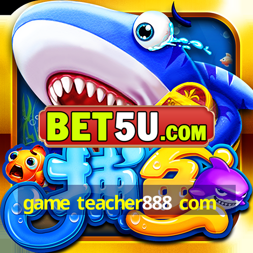 game teacher888 com